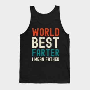 Worlds Best Farter I Mean Father Best Dad Tank Top